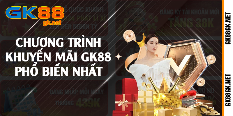 Chương trình khuyến mãi GK88 phổ biến nhất 