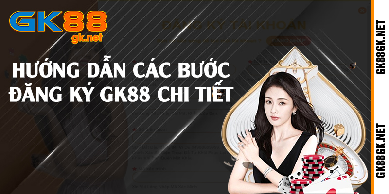 Hướng dẫn các bước đăng ký GK88 chi tiết 